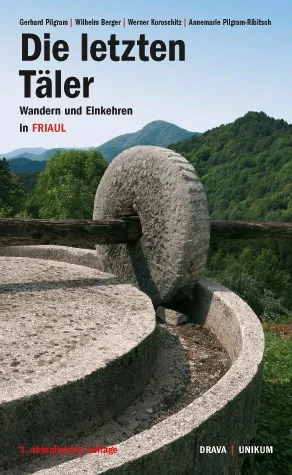 Pilgram - Die letzten Täler - Wandern und Einkehren in Friaul